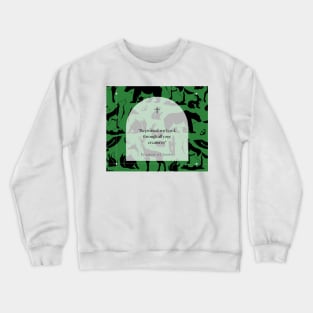 Francis of Assisi, be praised through all your creatures Crewneck Sweatshirt